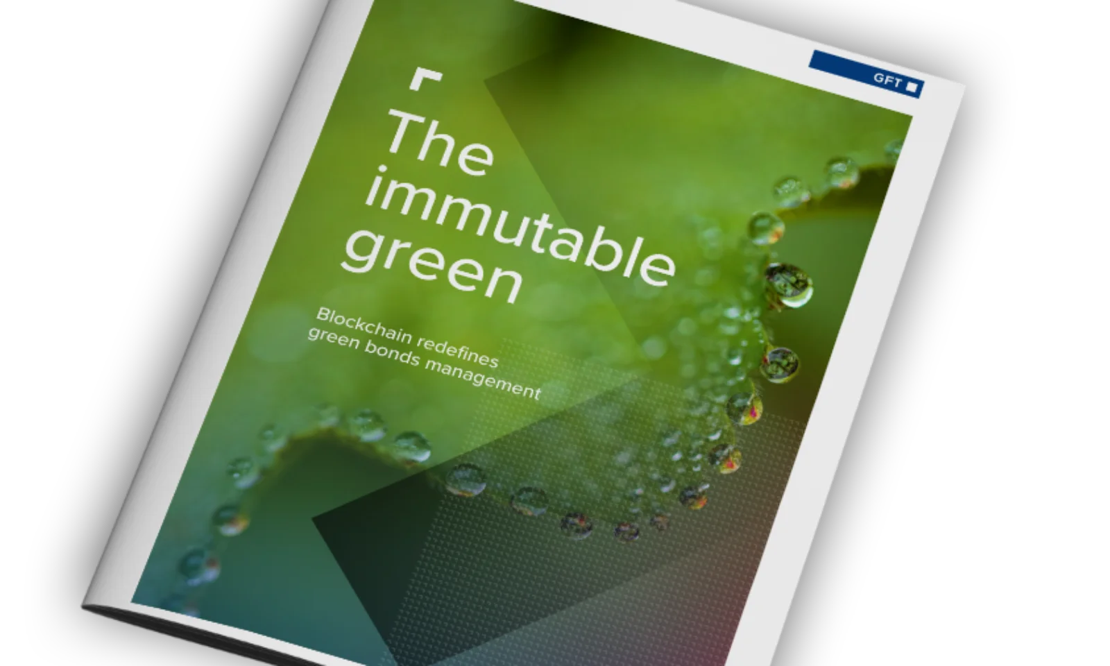 A mockup of a thought leadership report titled &quot;The Immutable Green&quot; focusing on green bonds management, featuring a cover with a green background and water droplets.