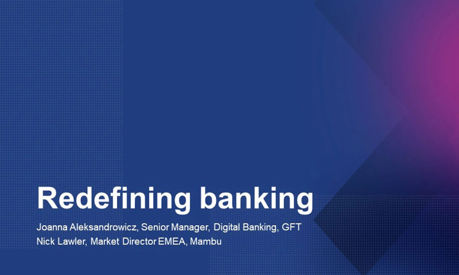 Explore o futuro do setor bancário no Episódio 4 do Core Talk, &quot;Redefining Banking&quot;, com Joanna Aleksandrowicz da GFT e Nick Lawler da Mambu. Este episódio se aprofunda nas últimas tendências e inovações em serviços bancários digitais. A miniatura apresenta um design profissional com um fundo gradiente azul e um toque rosa, destacando os principais palestrantes e tópicos do evento. Ideal para profissionais bancários e entusiastas de tecnologia interessados na evolução dos serviços bancários e na transformação digital.