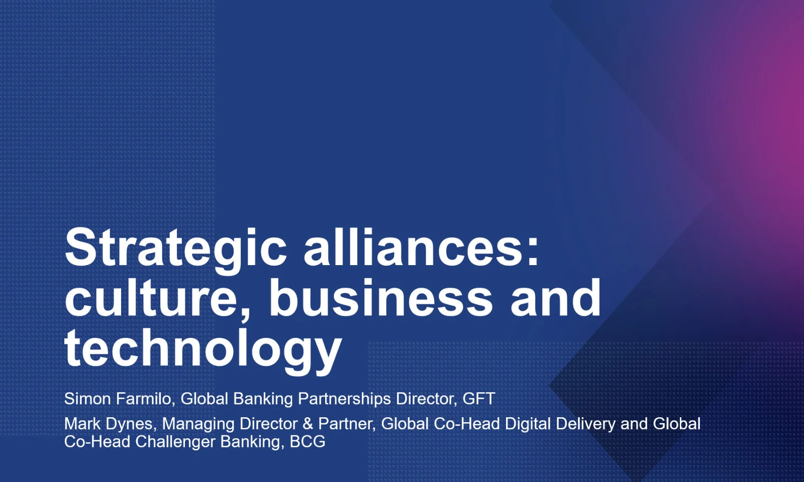 Thumbnail image for Core Talk Episode 2 titled &quot;Strategic Alliances: Culture, Business and Technology,&quot; featuring Simon Farmilo, Global Banking Partnerships Director at GFT, and Mark Dynes, Managing Director &amp; Partner, Global Co-Head Digital Delivery and Global Co-Head Challenger Banking at BCG. The background includes a blue gradient with a subtle pattern and a pink accent.